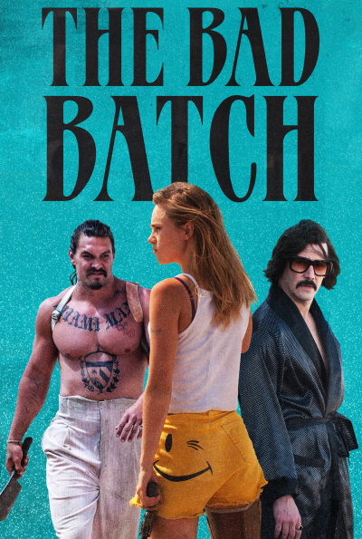 The Bad Batch (Rating: Bad)